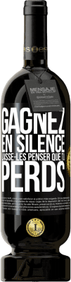 49,95 € Envoi gratuit | Vin rouge Édition Premium MBS® Réserve Gagnez en silence. Laisse-les penser que tu perds Étiquette Noire. Étiquette personnalisable Réserve 12 Mois Récolte 2014 Tempranillo