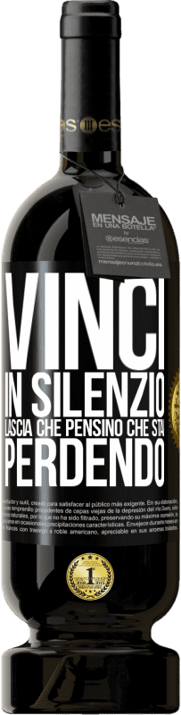 49,95 € Spedizione Gratuita | Vino rosso Edizione Premium MBS® Riserva Vinci in silenzio. Lascia che pensino che stai perdendo Etichetta Nera. Etichetta personalizzabile Riserva 12 Mesi Raccogliere 2015 Tempranillo