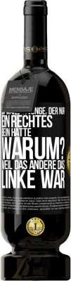 49,95 € Kostenloser Versand | Rotwein Premium Ausgabe MBS® Reserve Da war ein Junge, der nur ein rechtes Bein hatte. Warum? Weil das andere das Linke war Schwarzes Etikett. Anpassbares Etikett Reserve 12 Monate Ernte 2016 Tempranillo