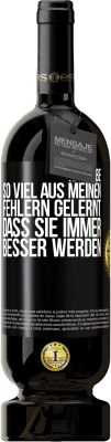 49,95 € Kostenloser Versand | Rotwein Premium Ausgabe MBS® Reserve Ich habe so viel aus meinen Fehlern gelernt, dass sie immer besser werden Schwarzes Etikett. Anpassbares Etikett Reserve 12 Monate Ernte 2014 Tempranillo