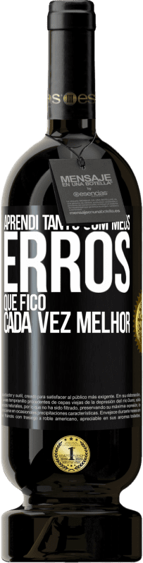 49,95 € Envio grátis | Vinho tinto Edição Premium MBS® Reserva Aprendi tanto com meus erros que fico cada vez melhor Etiqueta Preta. Etiqueta personalizável Reserva 12 Meses Colheita 2015 Tempranillo