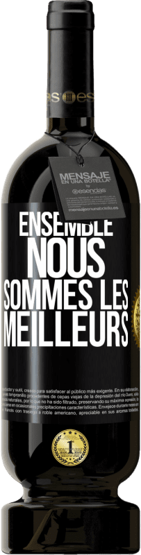 49,95 € Envoi gratuit | Vin rouge Édition Premium MBS® Réserve Ensemble, nous sommes les meilleurs Étiquette Noire. Étiquette personnalisable Réserve 12 Mois Récolte 2014 Tempranillo