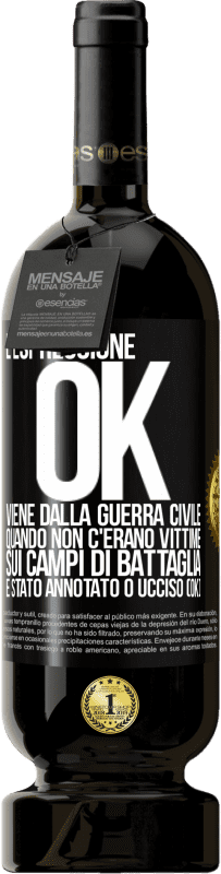 49,95 € Spedizione Gratuita | Vino rosso Edizione Premium MBS® Riserva L'espressione OK viene dalla guerra civile, quando non c'erano vittime sui campi di battaglia, è stato annotato 0 ucciso (OK) Etichetta Nera. Etichetta personalizzabile Riserva 12 Mesi Raccogliere 2015 Tempranillo