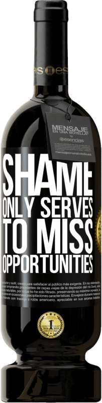 49,95 € Free Shipping | Red Wine Premium Edition MBS® Reserve Shame only serves to miss opportunities Black Label. Customizable label Reserve 12 Months Harvest 2014 Tempranillo