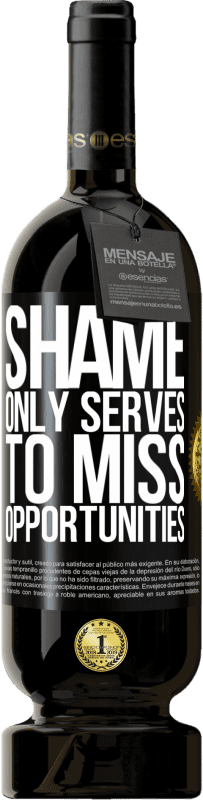 49,95 € Free Shipping | Red Wine Premium Edition MBS® Reserve Shame only serves to miss opportunities Black Label. Customizable label Reserve 12 Months Harvest 2016 Tempranillo