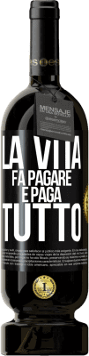 49,95 € Spedizione Gratuita | Vino rosso Edizione Premium MBS® Riserva La vita fa pagare e paga tutto Etichetta Nera. Etichetta personalizzabile Riserva 12 Mesi Raccogliere 2014 Tempranillo