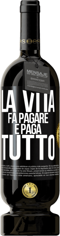 49,95 € Spedizione Gratuita | Vino rosso Edizione Premium MBS® Riserva La vita fa pagare e paga tutto Etichetta Nera. Etichetta personalizzabile Riserva 12 Mesi Raccogliere 2016 Tempranillo