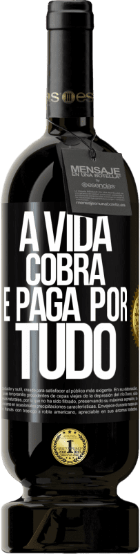 49,95 € Envio grátis | Vinho tinto Edição Premium MBS® Reserva A vida cobra e paga por tudo Etiqueta Preta. Etiqueta personalizável Reserva 12 Meses Colheita 2014 Tempranillo