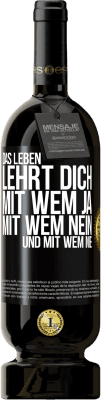 49,95 € Kostenloser Versand | Rotwein Premium Ausgabe MBS® Reserve Das Leben lehrt dich, mit wem ja, mit wem nein, und mit wem nie Schwarzes Etikett. Anpassbares Etikett Reserve 12 Monate Ernte 2014 Tempranillo