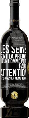 49,95 € Envoi gratuit | Vin rouge Édition Premium MBS® Réserve Les seins sont la preuve qu'un homme peut faire attention à 2 choses en même temps Étiquette Noire. Étiquette personnalisable Réserve 12 Mois Récolte 2014 Tempranillo