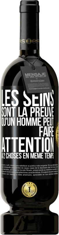 49,95 € Envoi gratuit | Vin rouge Édition Premium MBS® Réserve Les seins sont la preuve qu'un homme peut faire attention à 2 choses en même temps Étiquette Noire. Étiquette personnalisable Réserve 12 Mois Récolte 2014 Tempranillo