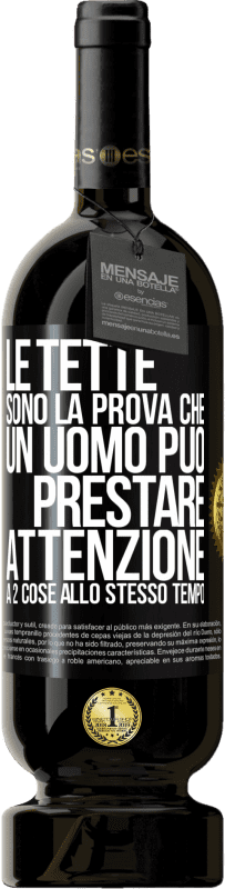 49,95 € Spedizione Gratuita | Vino rosso Edizione Premium MBS® Riserva Le tette sono la prova che un uomo può prestare attenzione a 2 cose allo stesso tempo Etichetta Nera. Etichetta personalizzabile Riserva 12 Mesi Raccogliere 2014 Tempranillo