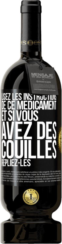 49,95 € Envoi gratuit | Vin rouge Édition Premium MBS® Réserve Lisez les instructions de ce médicament et si vous avez des couilles, repliez-les Étiquette Noire. Étiquette personnalisable Réserve 12 Mois Récolte 2014 Tempranillo