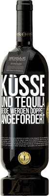 49,95 € Kostenloser Versand | Rotwein Premium Ausgabe MBS® Reserve Küsse und Tequila. Beide werden doppelt angefordert Schwarzes Etikett. Anpassbares Etikett Reserve 12 Monate Ernte 2014 Tempranillo