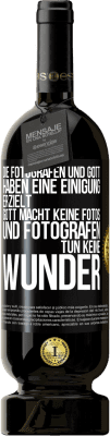 49,95 € Kostenloser Versand | Rotwein Premium Ausgabe MBS® Reserve Die Fotografen und Gott haben eine Einigung erzielt. Gott macht keine Fotos und Fotografen tun keine Wunder Schwarzes Etikett. Anpassbares Etikett Reserve 12 Monate Ernte 2014 Tempranillo