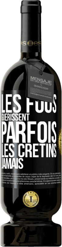 49,95 € Envoi gratuit | Vin rouge Édition Premium MBS® Réserve Les fous guérissent parfois, les crétins jamais Étiquette Noire. Étiquette personnalisable Réserve 12 Mois Récolte 2015 Tempranillo