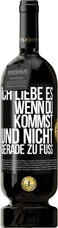 49,95 € Kostenloser Versand | Rotwein Premium Ausgabe MBS® Reserve Ich liebe es, wenn du kommst und nicht gerade zu Fuß Schwarzes Etikett. Anpassbares Etikett Reserve 12 Monate Ernte 2015 Tempranillo