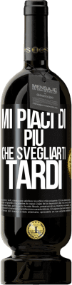 49,95 € Spedizione Gratuita | Vino rosso Edizione Premium MBS® Riserva Mi piaci di più che svegliarti tardi Etichetta Nera. Etichetta personalizzabile Riserva 12 Mesi Raccogliere 2016 Tempranillo