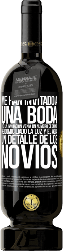 49,95 € Envío gratis | Vino Tinto Edición Premium MBS® Reserva Me han invitado a una boda y en la invitación venía un número de cuenta. He domiciliado la luz y el agua. Un detalle de los Etiqueta Negra. Etiqueta personalizable Reserva 12 Meses Cosecha 2014 Tempranillo