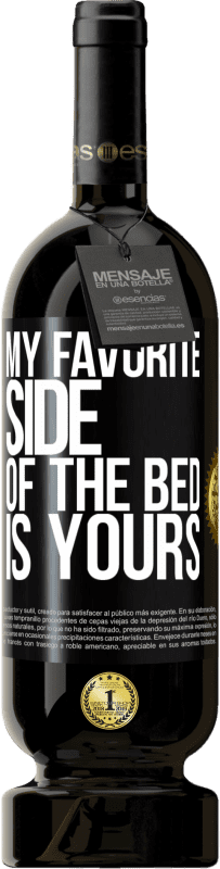 49,95 € Free Shipping | Red Wine Premium Edition MBS® Reserve My favorite side of the bed is yours Black Label. Customizable label Reserve 12 Months Harvest 2014 Tempranillo