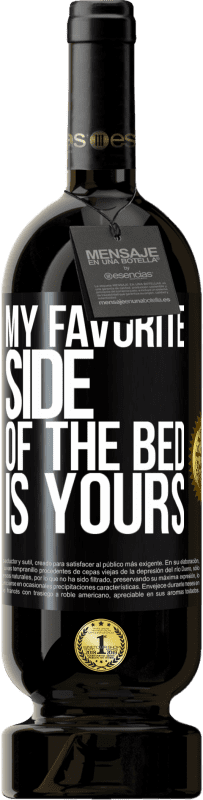 49,95 € Free Shipping | Red Wine Premium Edition MBS® Reserve My favorite side of the bed is yours Black Label. Customizable label Reserve 12 Months Harvest 2016 Tempranillo