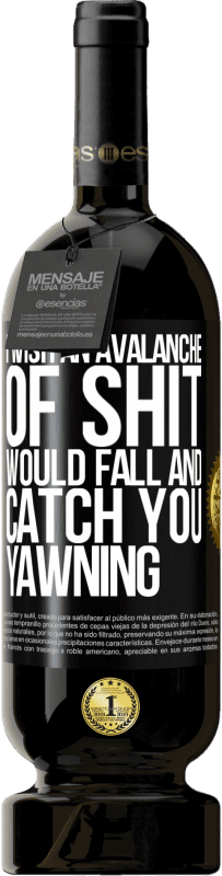 49,95 € 送料無料 | 赤ワイン プレミアム版 MBS® 予約する たわごとのなだれが落ちて、あくびをするのを捕まえることを願っています ブラックラベル. カスタマイズ可能なラベル 予約する 12 月 収穫 2016 Tempranillo