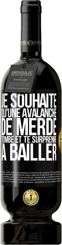 49,95 € Envoi gratuit | Vin rouge Édition Premium MBS® Réserve Je souhaite qu'une avalanche de merde tombe et te surprenne à bâiller Étiquette Noire. Étiquette personnalisable Réserve 12 Mois Récolte 2015 Tempranillo