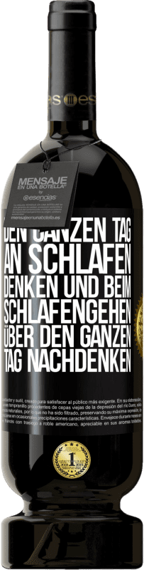 49,95 € Kostenloser Versand | Rotwein Premium Ausgabe MBS® Reserve Den ganzen Tag an schlafen denken und beim Schlafengehen über den ganzen Tag nachdenken Schwarzes Etikett. Anpassbares Etikett Reserve 12 Monate Ernte 2014 Tempranillo