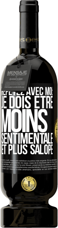 49,95 € Envoi gratuit | Vin rouge Édition Premium MBS® Réserve Répétez avec moi: je dois être moins sentimentale et plus salope Étiquette Noire. Étiquette personnalisable Réserve 12 Mois Récolte 2014 Tempranillo