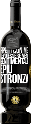 49,95 € Spedizione Gratuita | Vino rosso Edizione Premium MBS® Riserva Ripeti con me: devo essere meno sentimentale e più stronza Etichetta Nera. Etichetta personalizzabile Riserva 12 Mesi Raccogliere 2016 Tempranillo