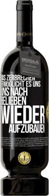 49,95 € Kostenloser Versand | Rotwein Premium Ausgabe MBS® Reserve Das Zerbrechen ermöglicht es uns, uns nach Belieben wieder aufzubauen Schwarzes Etikett. Anpassbares Etikett Reserve 12 Monate Ernte 2015 Tempranillo