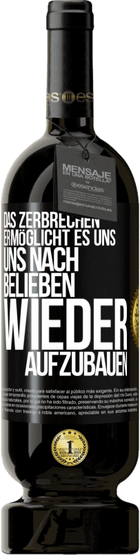 49,95 € Kostenloser Versand | Rotwein Premium Ausgabe MBS® Reserve Das Zerbrechen ermöglicht es uns, uns nach Belieben wieder aufzubauen Schwarzes Etikett. Anpassbares Etikett Reserve 12 Monate Ernte 2015 Tempranillo