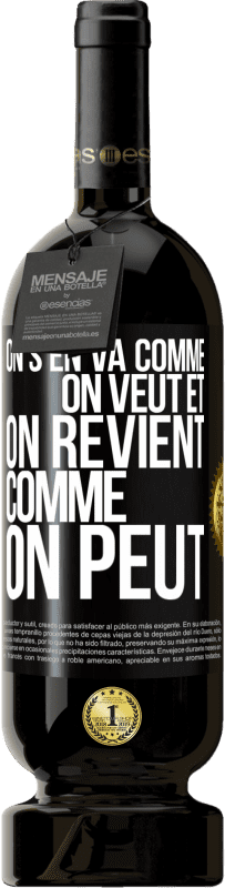 49,95 € Envoi gratuit | Vin rouge Édition Premium MBS® Réserve On s'en va comme on veut et on revient comme on peut Étiquette Noire. Étiquette personnalisable Réserve 12 Mois Récolte 2014 Tempranillo