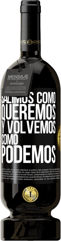 49,95 € Envío gratis | Vino Tinto Edición Premium MBS® Reserva Salimos como queremos y volvemos como podemos Etiqueta Negra. Etiqueta personalizable Reserva 12 Meses Cosecha 2014 Tempranillo