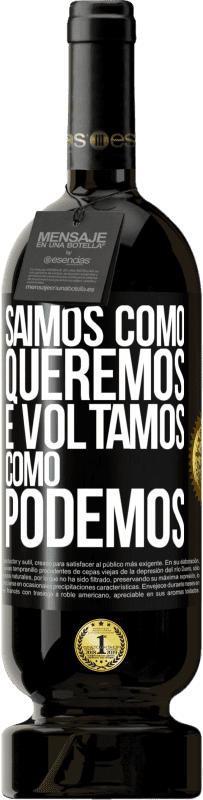 49,95 € Envio grátis | Vinho tinto Edição Premium MBS® Reserva Saímos como queremos e voltamos como podemos Etiqueta Preta. Etiqueta personalizável Reserva 12 Meses Colheita 2016 Tempranillo