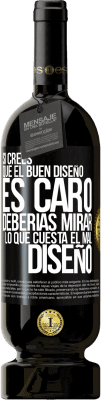 49,95 € Envío gratis | Vino Tinto Edición Premium MBS® Reserva Si crees que el buen diseño es caro, deberías mirar lo que cuesta el mal diseño Etiqueta Negra. Etiqueta personalizable Reserva 12 Meses Cosecha 2016 Tempranillo