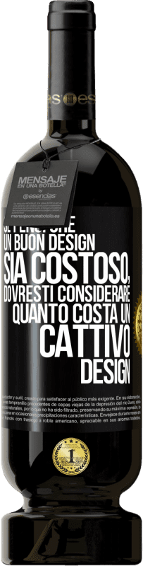 49,95 € Spedizione Gratuita | Vino rosso Edizione Premium MBS® Riserva Se pensi che un buon design sia costoso, dovresti considerare quanto costa un cattivo design Etichetta Nera. Etichetta personalizzabile Riserva 12 Mesi Raccogliere 2014 Tempranillo