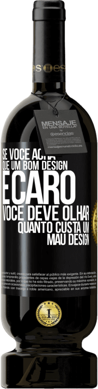 49,95 € Envio grátis | Vinho tinto Edição Premium MBS® Reserva Se você acha que um bom design é caro, você deve olhar quanto custa um mau design Etiqueta Preta. Etiqueta personalizável Reserva 12 Meses Colheita 2015 Tempranillo