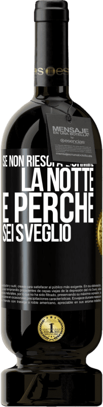 49,95 € Spedizione Gratuita | Vino rosso Edizione Premium MBS® Riserva Se non riesci a dormire la notte è perché sei sveglio Etichetta Nera. Etichetta personalizzabile Riserva 12 Mesi Raccogliere 2014 Tempranillo