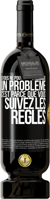 49,95 € Envoi gratuit | Vin rouge Édition Premium MBS® Réserve Si vous ne pouvez pas résoudre un problème, c'est parce que vous suivez les règles Étiquette Noire. Étiquette personnalisable Réserve 12 Mois Récolte 2014 Tempranillo