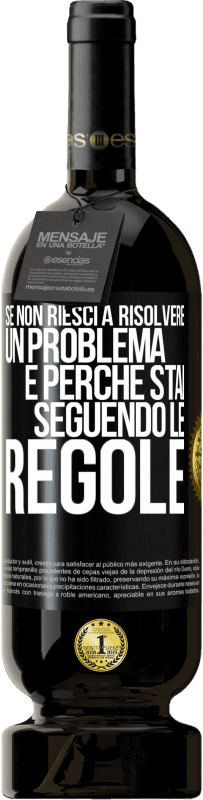 49,95 € Spedizione Gratuita | Vino rosso Edizione Premium MBS® Riserva Se non riesci a risolvere un problema è perché stai seguendo le regole Etichetta Nera. Etichetta personalizzabile Riserva 12 Mesi Raccogliere 2016 Tempranillo