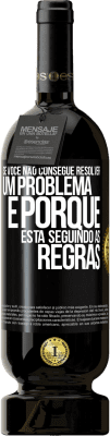 49,95 € Envio grátis | Vinho tinto Edição Premium MBS® Reserva Se você não consegue resolver um problema é porque está seguindo as regras Etiqueta Preta. Etiqueta personalizável Reserva 12 Meses Colheita 2014 Tempranillo