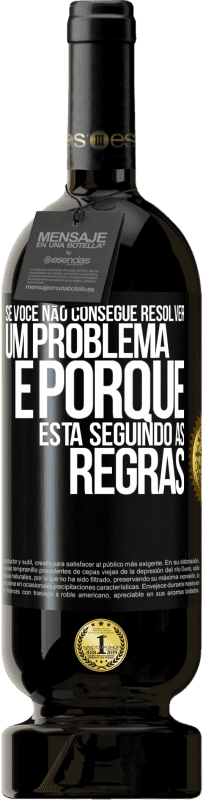 49,95 € Envio grátis | Vinho tinto Edição Premium MBS® Reserva Se você não consegue resolver um problema é porque está seguindo as regras Etiqueta Preta. Etiqueta personalizável Reserva 12 Meses Colheita 2014 Tempranillo