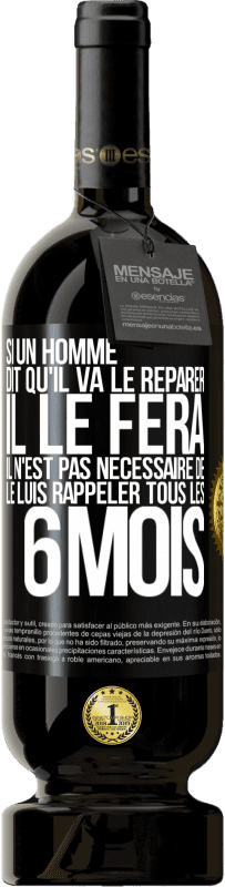 49,95 € Envoi gratuit | Vin rouge Édition Premium MBS® Réserve Si un homme dit qu'il va le réparer, il le fera. Il n'est pas nécessaire de le luis rappeler tous les 6 mois Étiquette Noire. Étiquette personnalisable Réserve 12 Mois Récolte 2014 Tempranillo