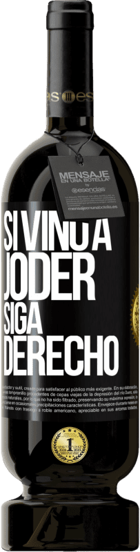 49,95 € Envío gratis | Vino Tinto Edición Premium MBS® Reserva Si vino a joder, siga derecho Etiqueta Negra. Etiqueta personalizable Reserva 12 Meses Cosecha 2014 Tempranillo