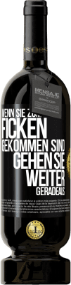 49,95 € Kostenloser Versand | Rotwein Premium Ausgabe MBS® Reserve Wenn Sie zum Ficken gekommen sind, gehen Sie weiter geradeaus Schwarzes Etikett. Anpassbares Etikett Reserve 12 Monate Ernte 2014 Tempranillo