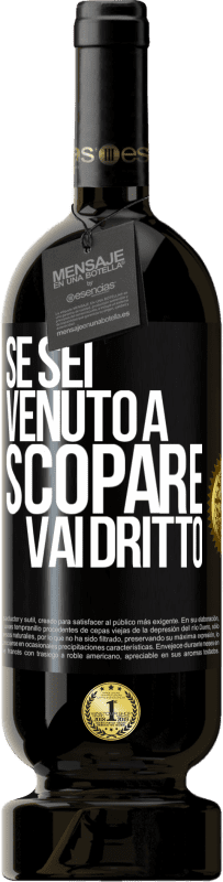 49,95 € Spedizione Gratuita | Vino rosso Edizione Premium MBS® Riserva Se sei venuto a scopare, vai dritto Etichetta Nera. Etichetta personalizzabile Riserva 12 Mesi Raccogliere 2014 Tempranillo