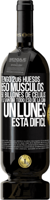 49,95 € Envío gratis | Vino Tinto Edición Premium MBS® Reserva Tengo 206 huesos, 650 músculos, 50 billones de células y levantar todo eso de la cama un lunes está difícil Etiqueta Negra. Etiqueta personalizable Reserva 12 Meses Cosecha 2015 Tempranillo