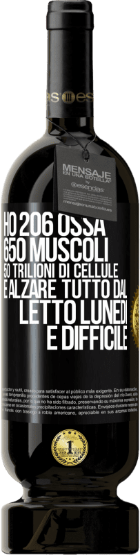 49,95 € Spedizione Gratuita | Vino rosso Edizione Premium MBS® Riserva Ho 206 ossa, 650 muscoli, 50 trilioni di cellule e alzare tutto dal letto lunedì è difficile Etichetta Nera. Etichetta personalizzabile Riserva 12 Mesi Raccogliere 2015 Tempranillo