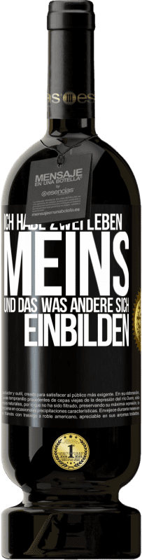 49,95 € Kostenloser Versand | Rotwein Premium Ausgabe MBS® Reserve Ich habe zwei Leben. Meins und das, was andere sich einbilden Schwarzes Etikett. Anpassbares Etikett Reserve 12 Monate Ernte 2014 Tempranillo